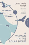 A Woman in the Polar Night by Christiane Ritter: Book Review